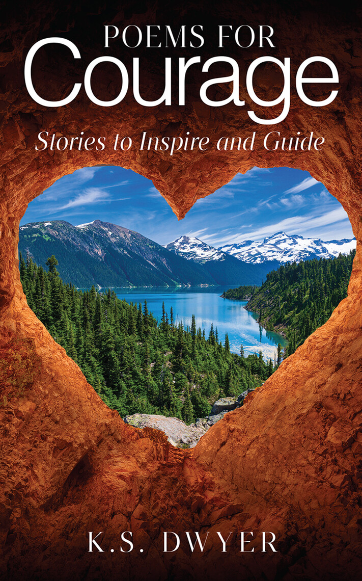 Poems for Courage by K.S. Dwyer (Ebook) - Read free for 30 days
