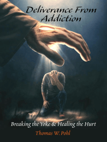 Deliverance From Addiction: Breaking the Yoke & Healing the Hurt