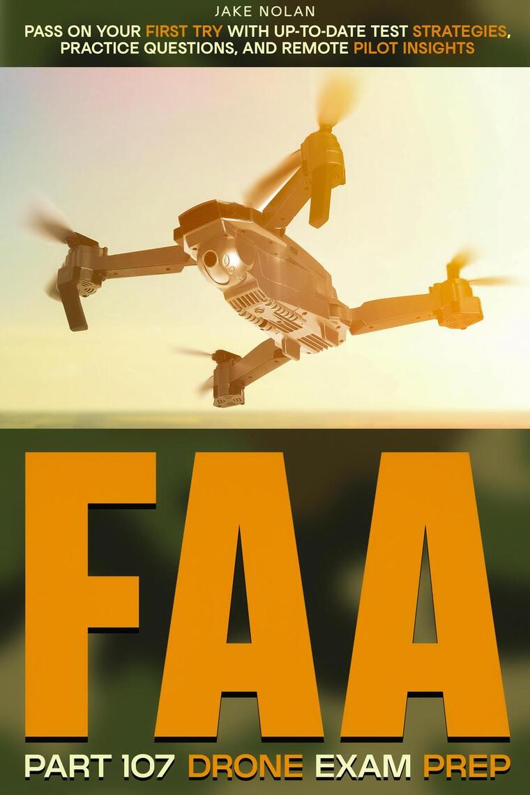 FAA Part 107 Drone Exam Prep Pass on Your First Try with Up-to-Date ...