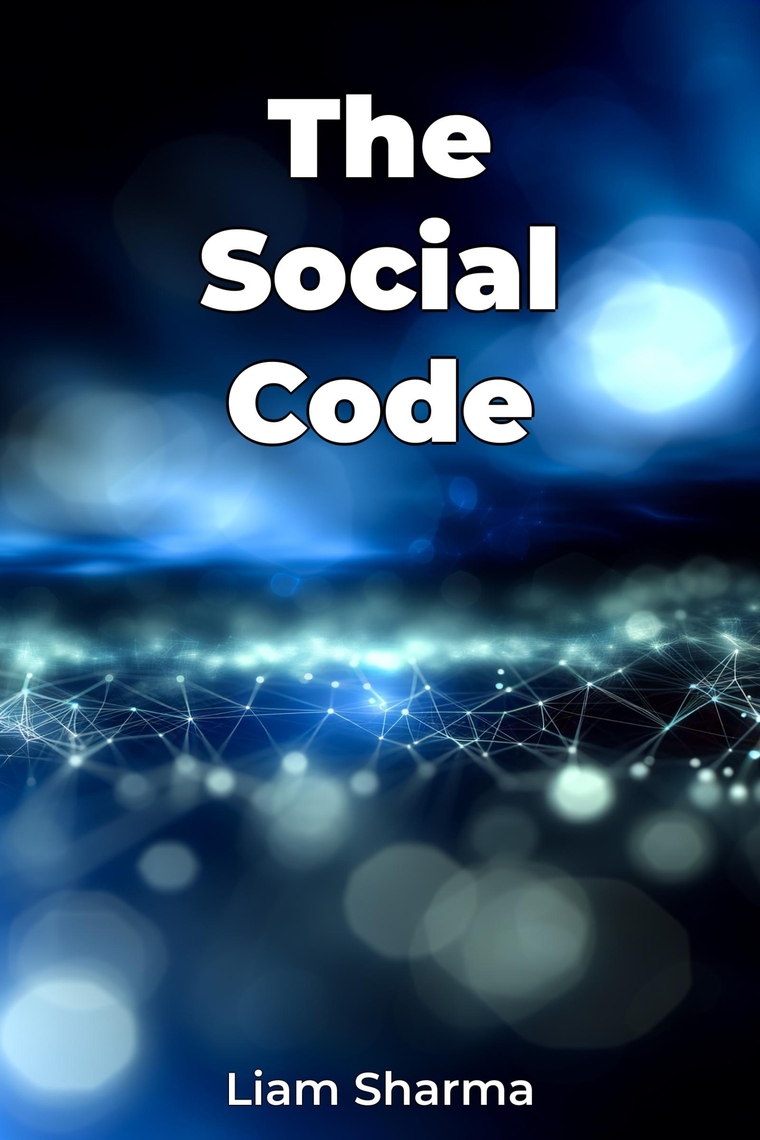 The Social Code by Liam Sharma, AI (Ebook) - Read free for 30 days
