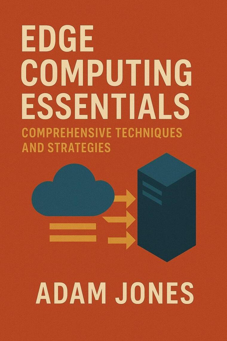 Edge Computing Essentials: Comprehensive Techniques and Strategies by ...