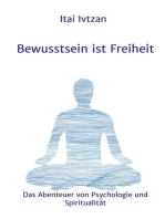 Bewusstsein ist Freiheit: Das Abenteuer von Psychologie und Spiritualität