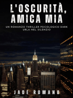 L'Oscurità, Amica mia: Un Romanzo Thriller Psicologico Dark. Urla nel Silenzio