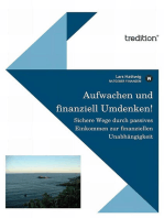 Aufwachen und finanziell umdenken!: Sichere Wege zum Aufbau von Vermögen und durch passives Einkommen zur finanziellen Unabhängigkeit