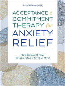 Acceptance & Commitment Therapy for Anxiety Relief: How to Evolve Your Relationship with Your Mind