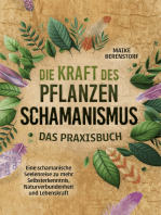 Die Kraft des Pflanzenschamanismus - Das Praxisbuch: Eine schamanische Seelenreise zu mehr Selbsterkenntnis, Naturverbundenheit und Lebenskraft - inkl. Ritualen & Zeremonien