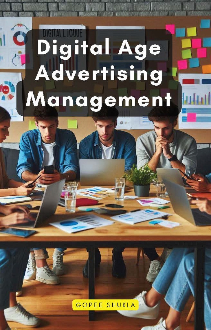 Digital Age Advertising Management by Gopee Shukla (Ebook) - Read free ...