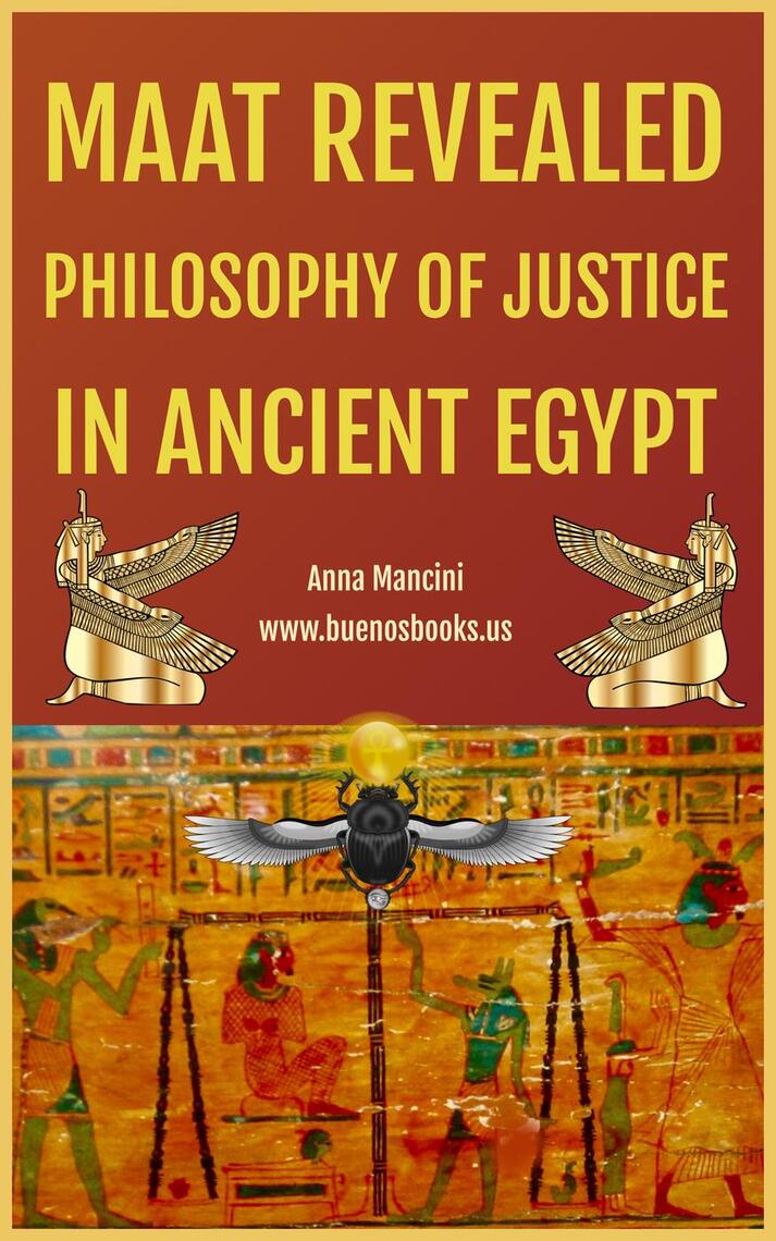 Maat Revealed, Philosophy of Justice In Ancient Egypt by Anna Mancini ...