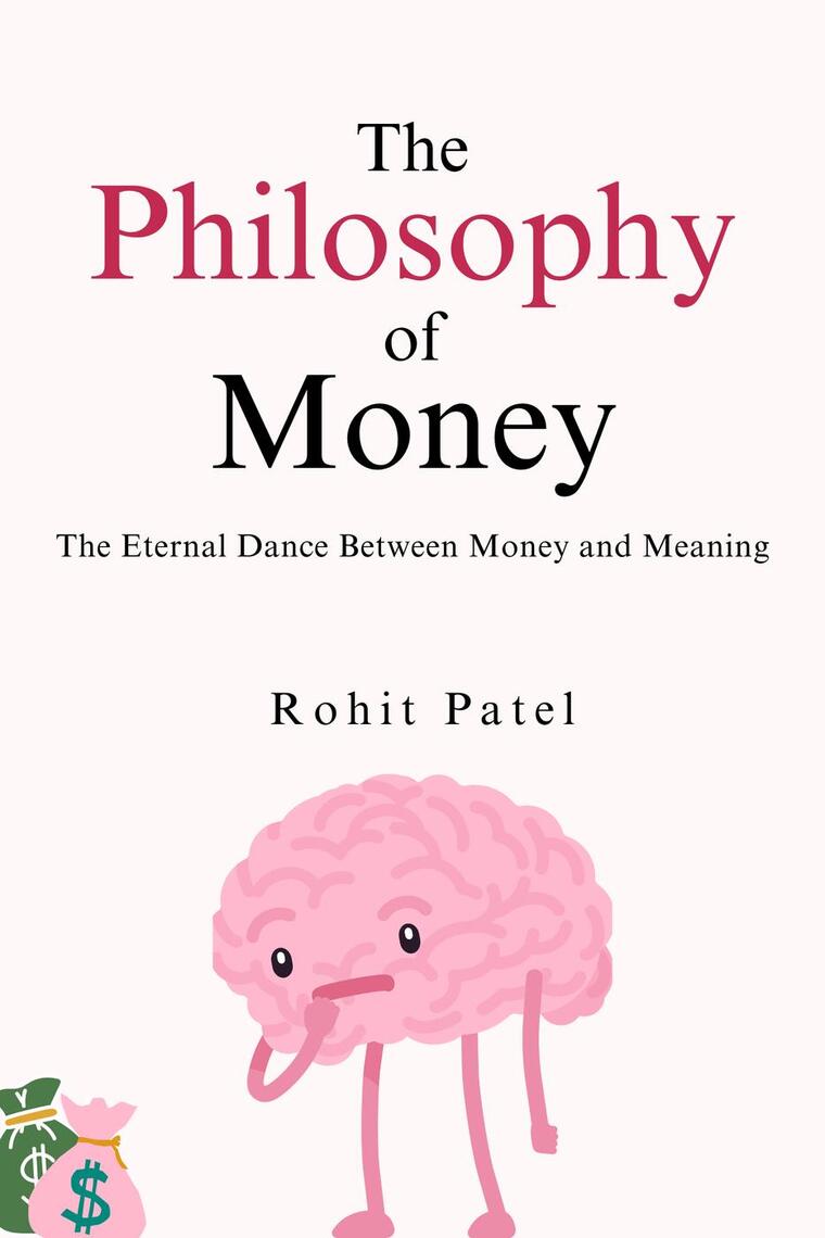 The Philosophy Of Money by Rohit Patel (Ebook) - Read free for 30 days