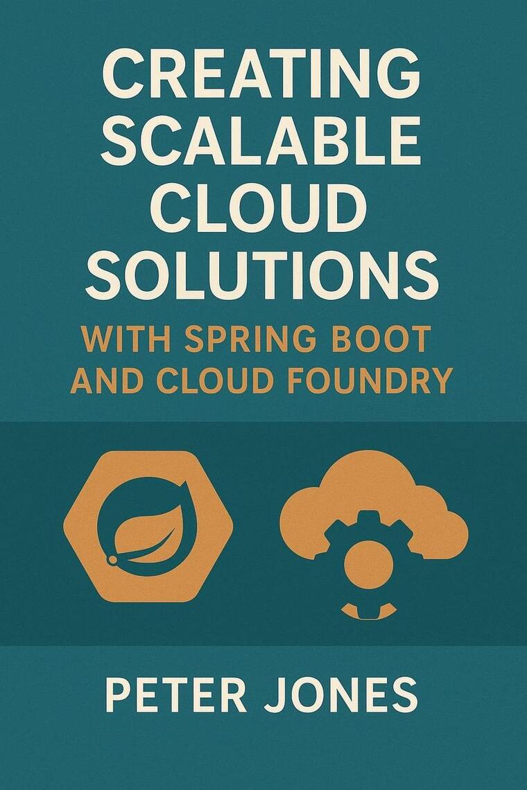 Creating Scalable Cloud Solutions: with Spring Boot and Cloud Foundry ...