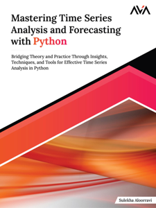 Mastering Time Series Analysis and Forecasting with Python: Bridging ...