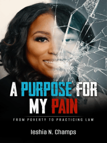 A Purpose For My Pain: From Poverty To Practicing Law