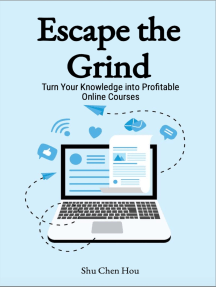 Escape the Grind: Turn Your Knowledge into Profitable Online Courses