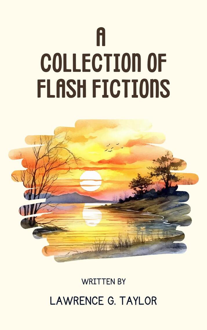 A Collection of Flash Fictions by Lawrence G. Taylor (Ebook) - Read ...