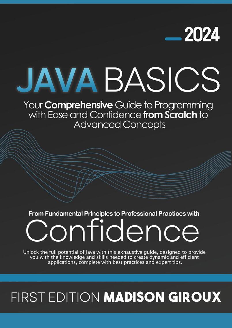 Java Basics : Your Comprehensive Guide to Programming with Ease and ...