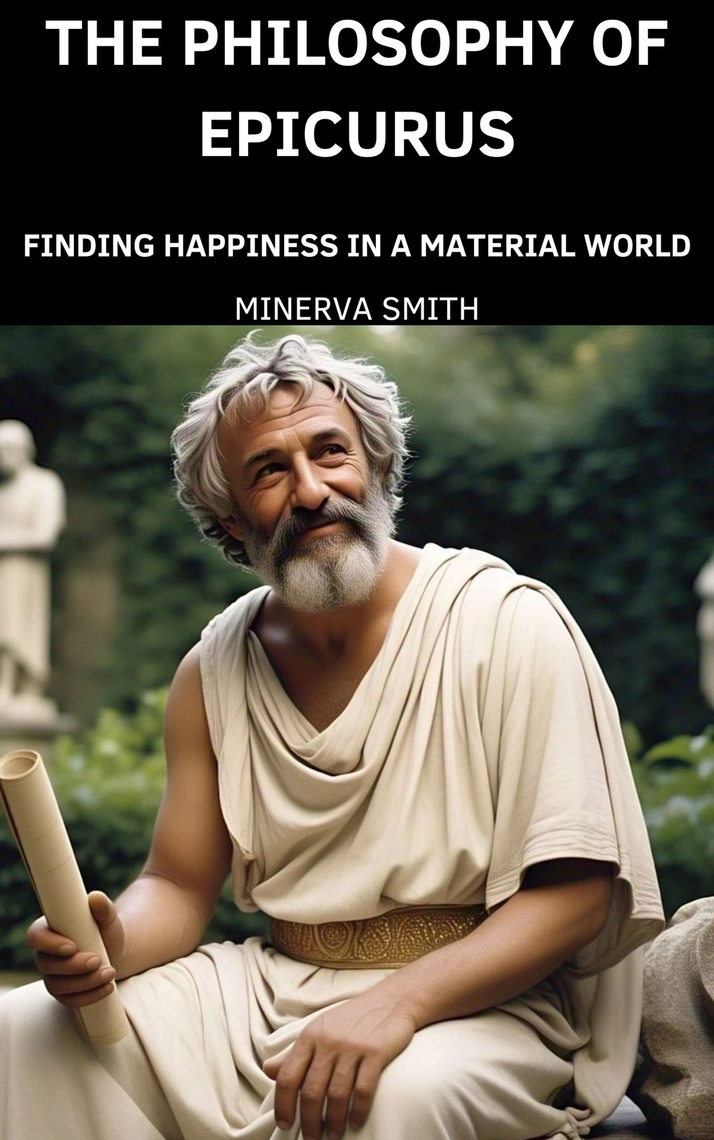 The Philosophy of Epicurus by Minerva Smith (Ebook) - Read free for 30 days
