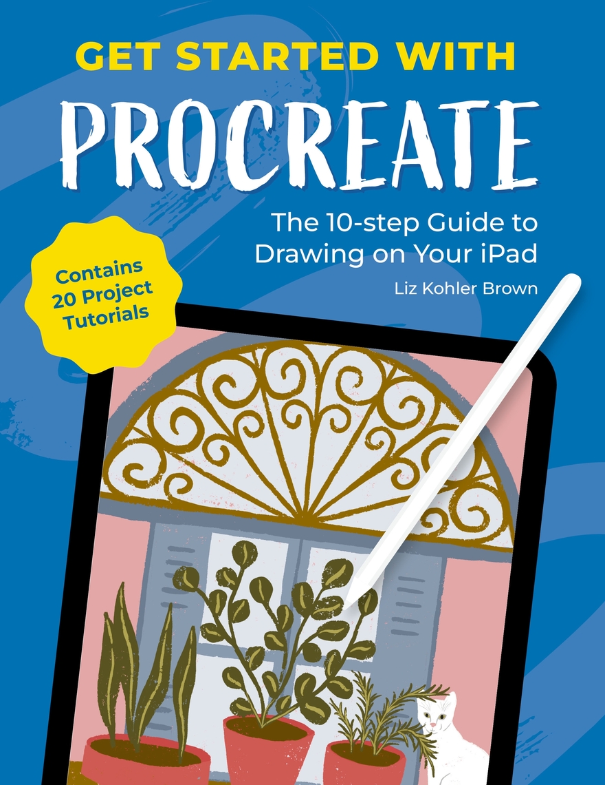 Get Started with Procreate by Liz Kohler Brown (Ebook) - Read free for ...
