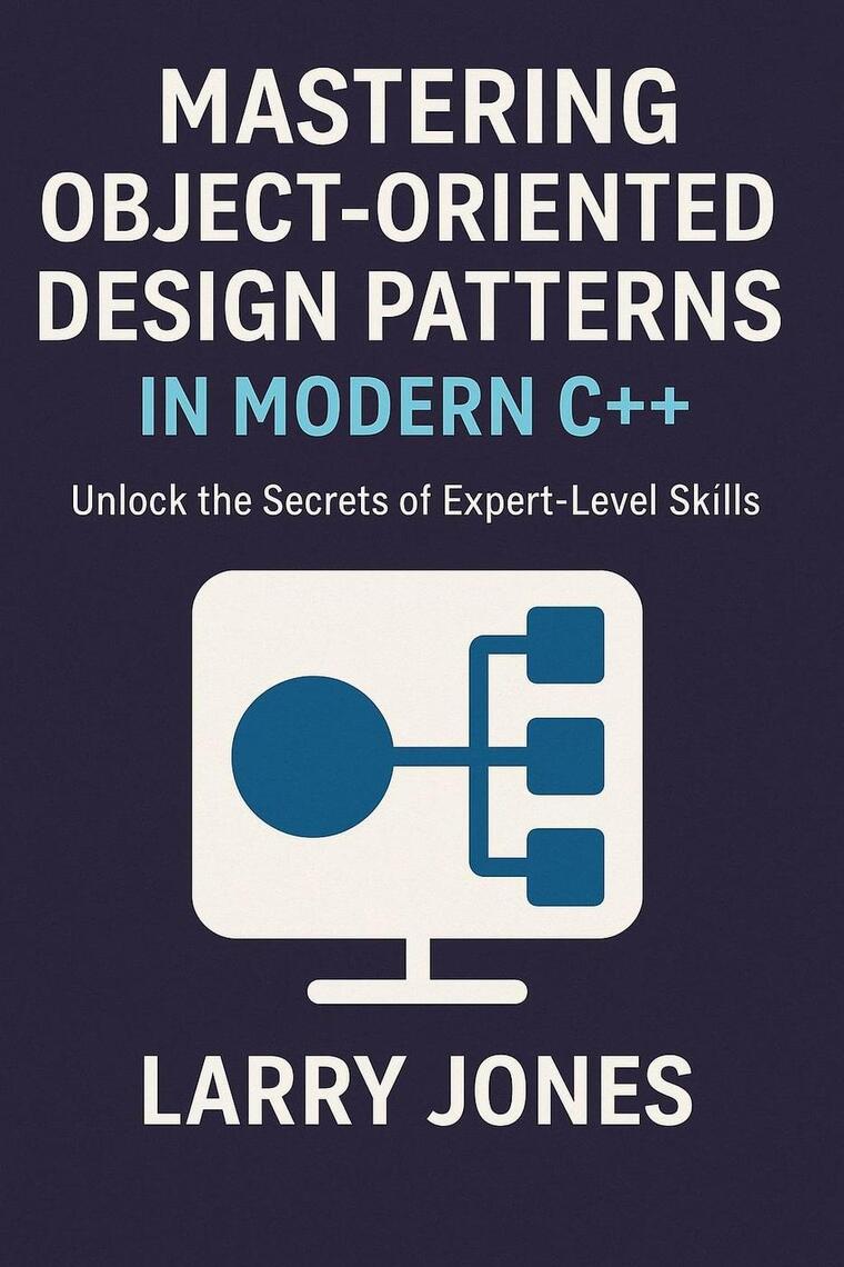 Mastering Object-Oriented Design Patterns in Modern C++: Unlock the ...