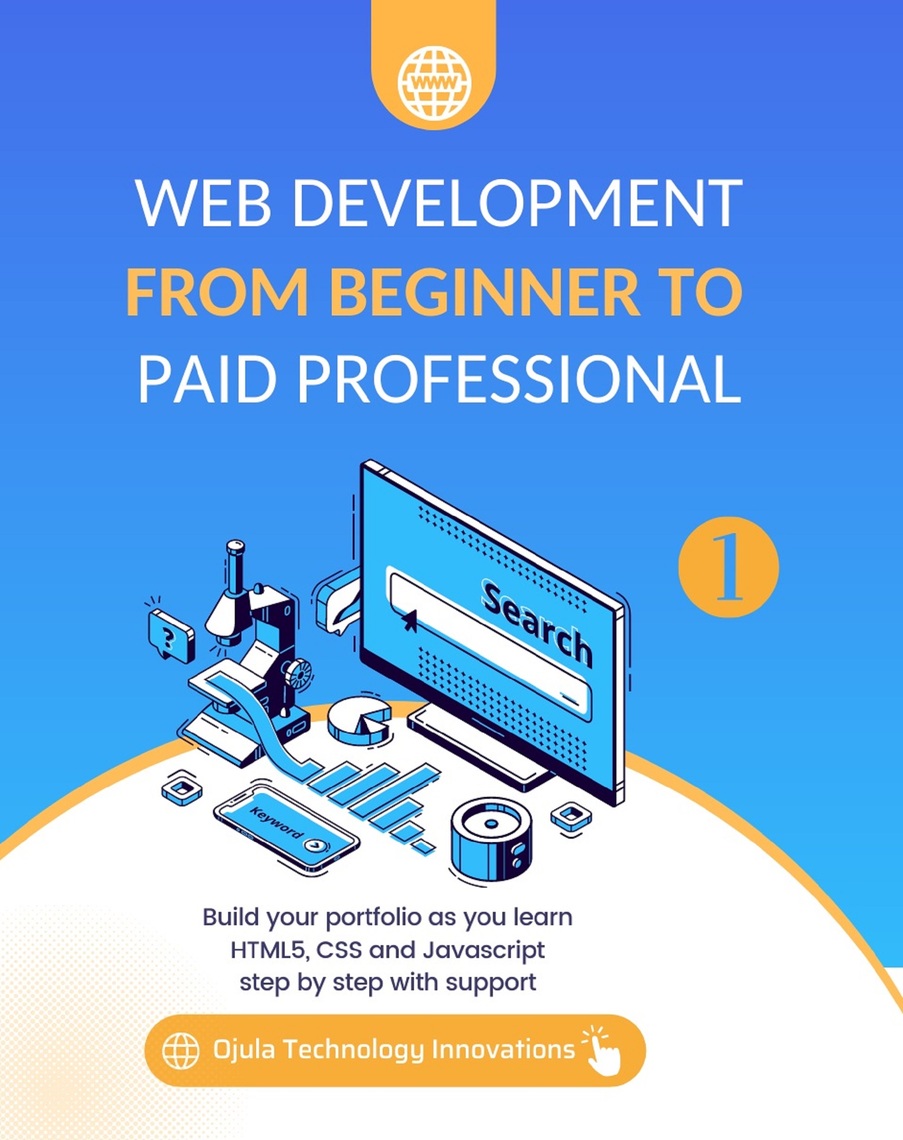 Web Development from Beginner to Paid Professional by Ojula Technology ...