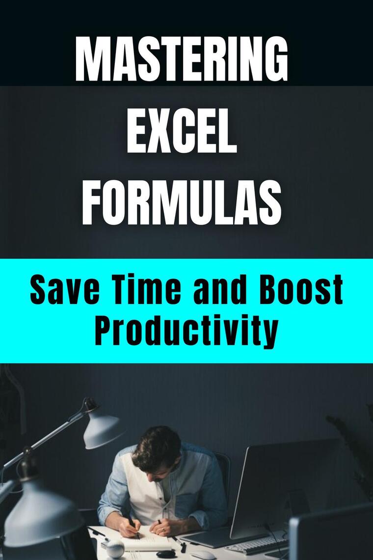 Mastering Excel Formulas Save Time and Boost Productivity by Hema ...