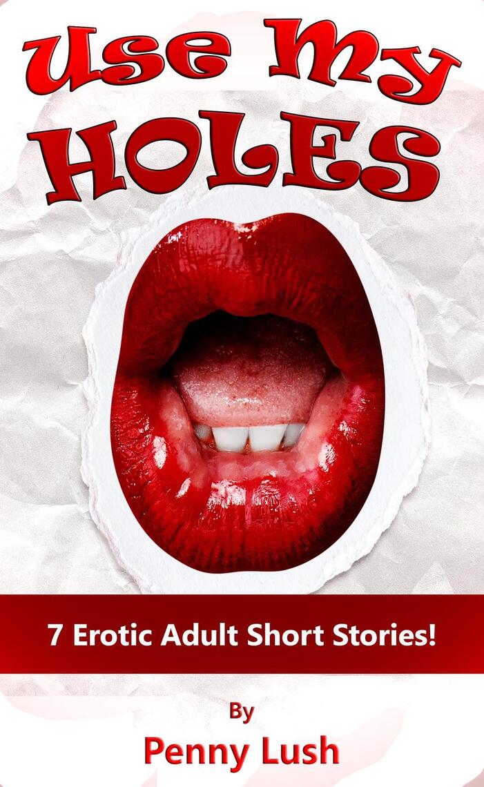 Use My Holes by Penny Lush (Ebook) - Read free for 30 days