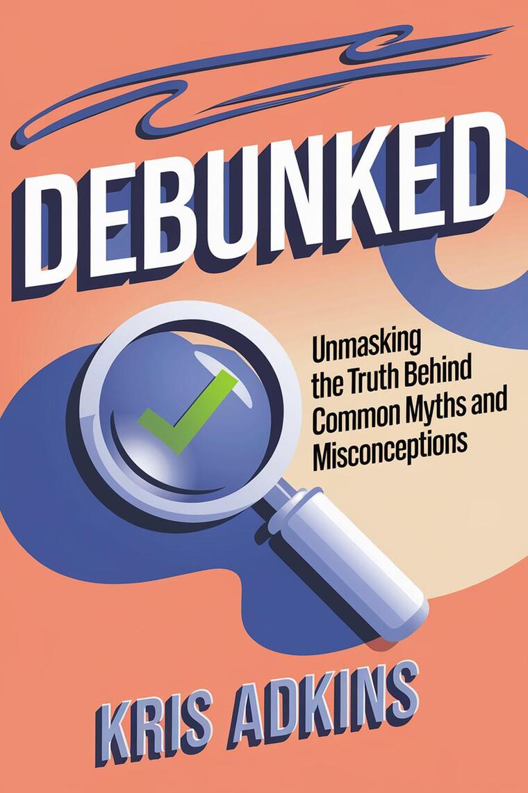 Debunked Unmasking the Truth Behind Common Myths and Misconceptions by