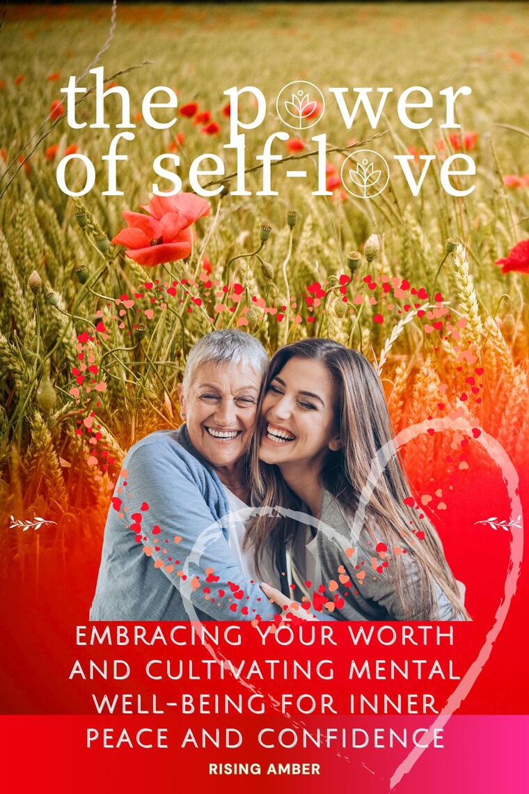 The Power of Self-Love: Embracing Your Worth and Cultivating Mental ...