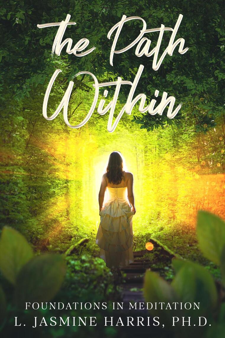 The Path Within - Foundations in Meditation by L. Jasmine Harris, Ph.D ...