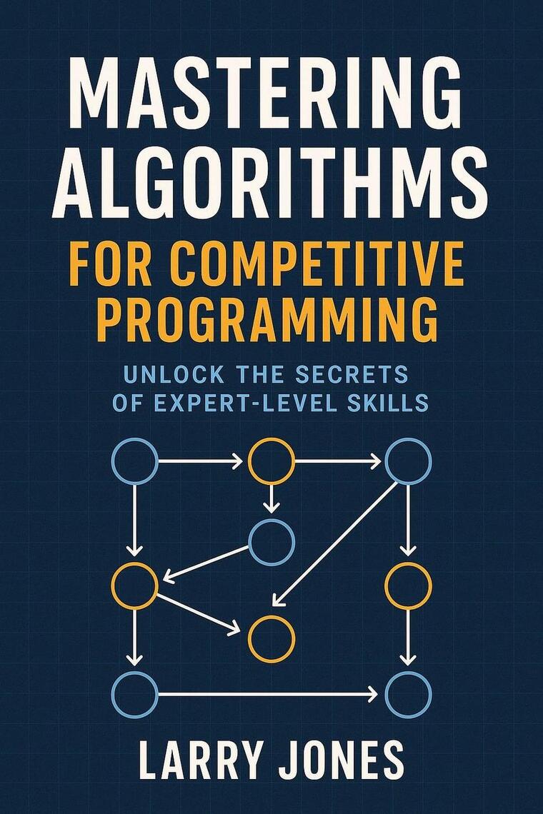 Mastering Algorithms for Competitive Programming: Unlock the Secrets of ...