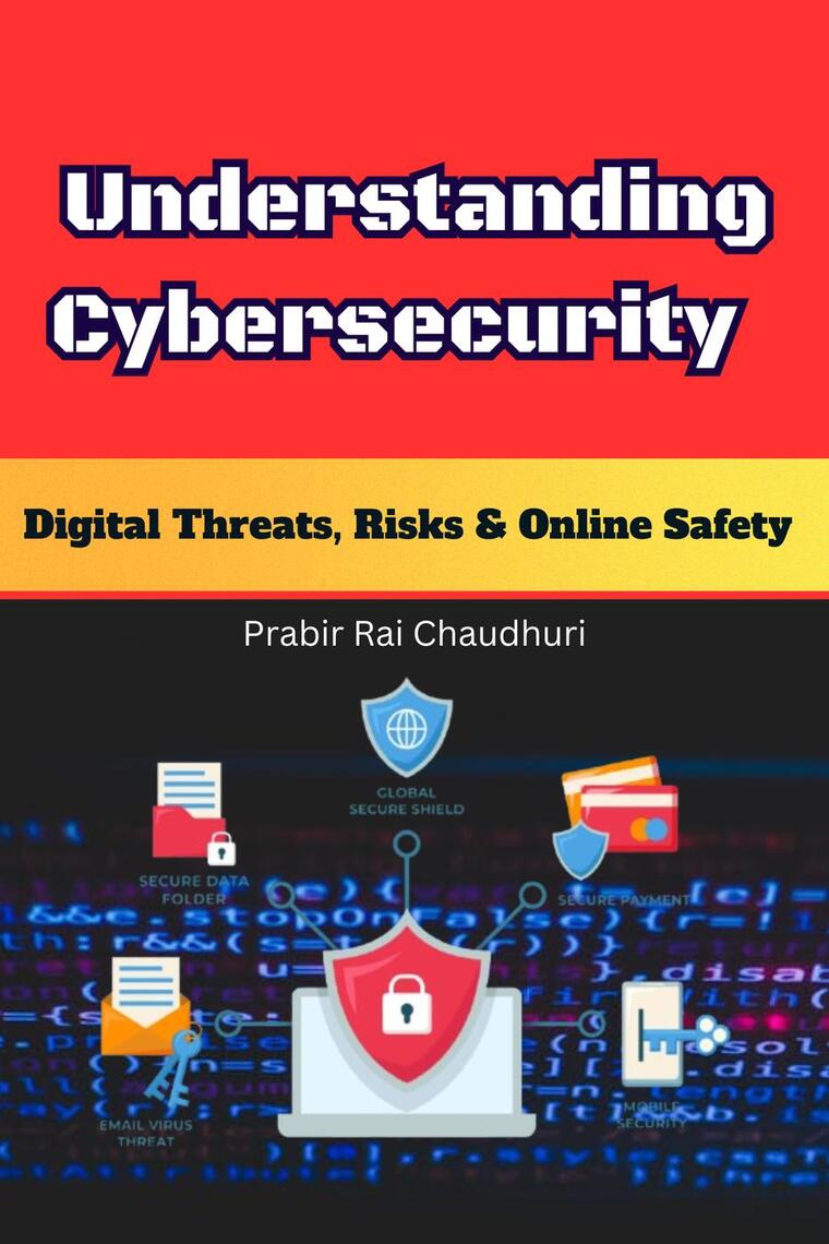 Understanding Cybersecurity: Digital Threats, Risks & Online Safety by ...