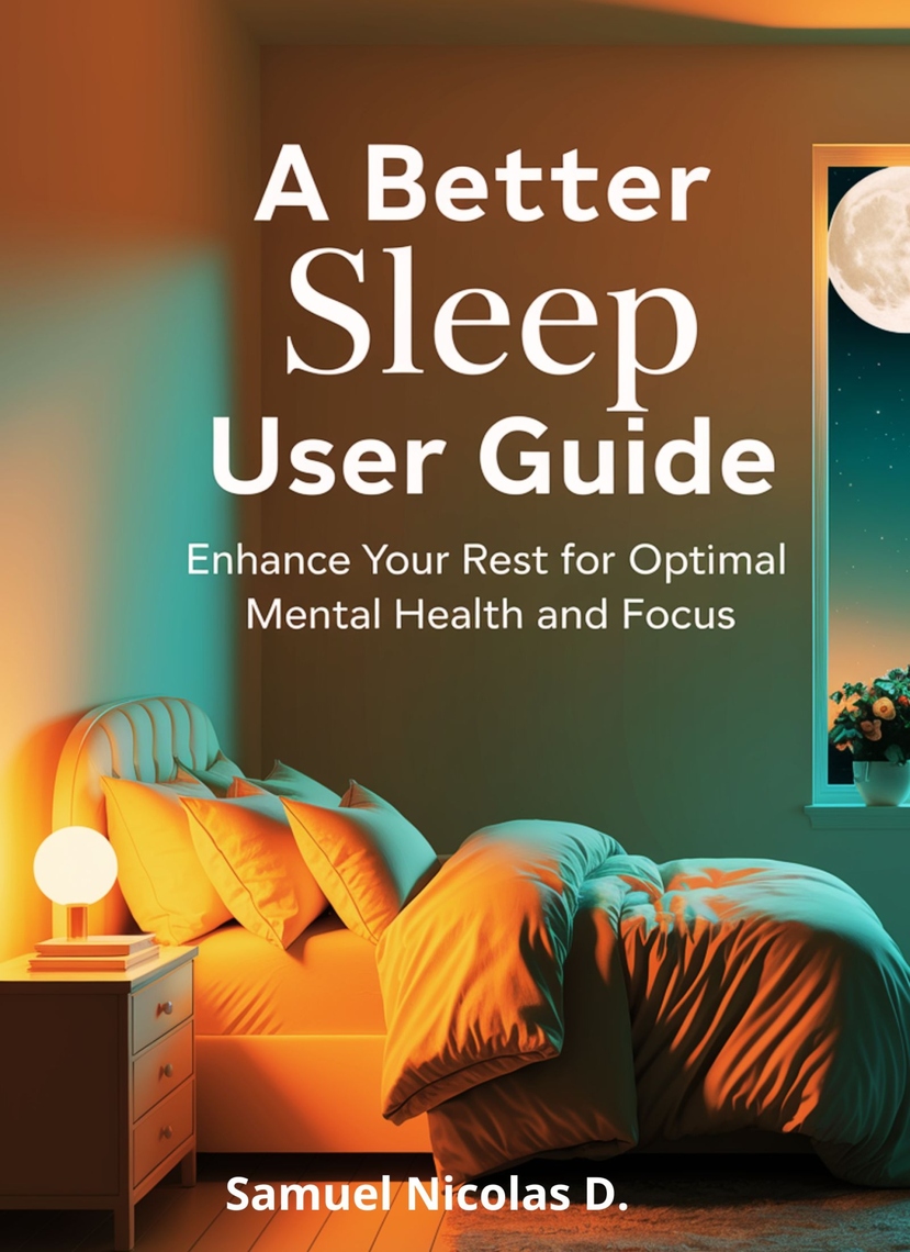 A Better Sleep User Guide by Samuel Nicolas D. (Ebook) - Read free for ...