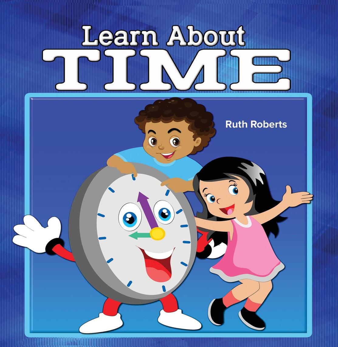 Learn About Time by Ruth Roberts (Ebook) - Read free for 30 days