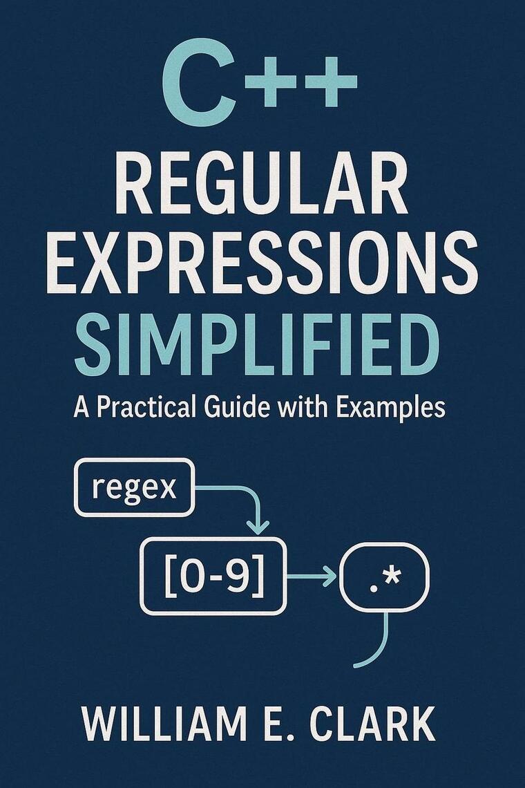C++ Regular Expressions Simplified: A Practical Guide with Examples by ...