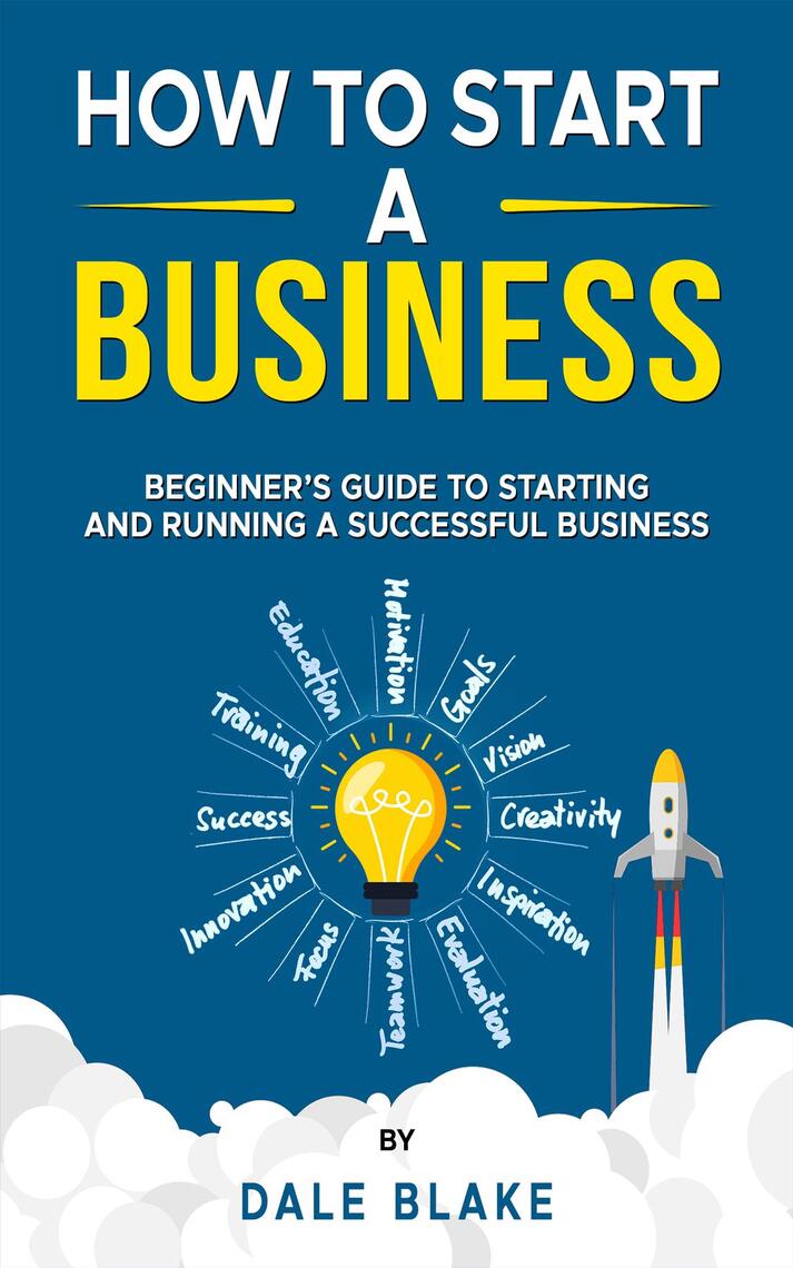 How to Start a Business by Dale Blake (Ebook) - Read free for 30 days