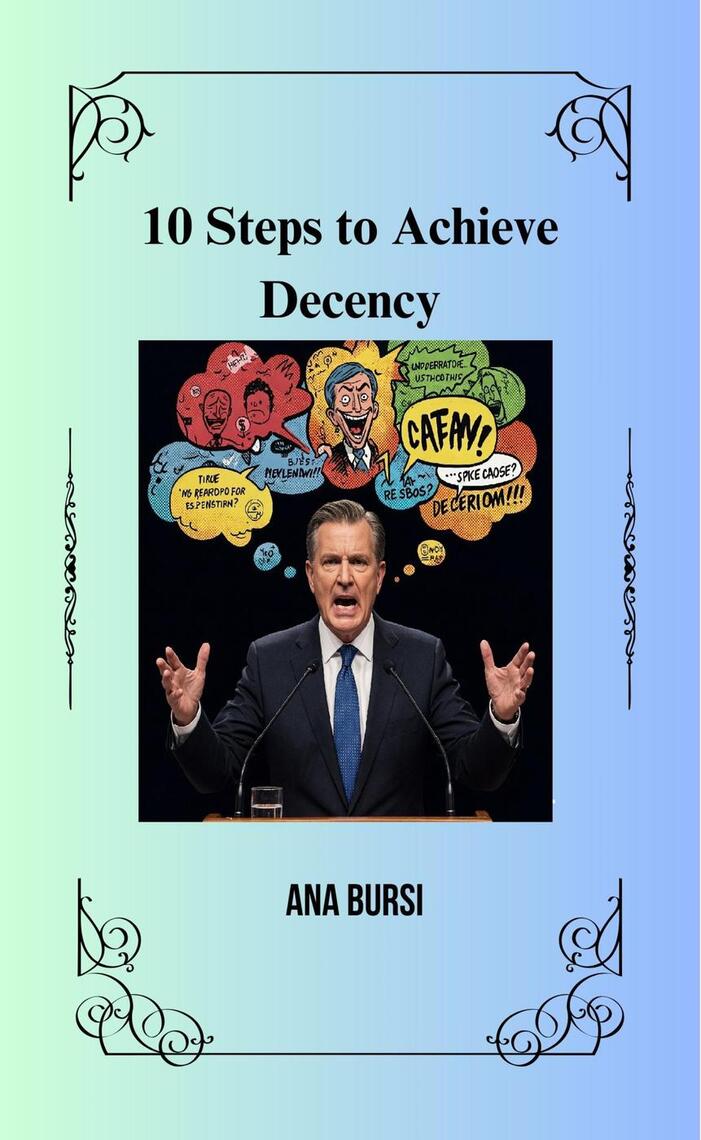 10 Steps to Achieve Decency. by Ana Bursi (Ebook) - Read free for 30 days