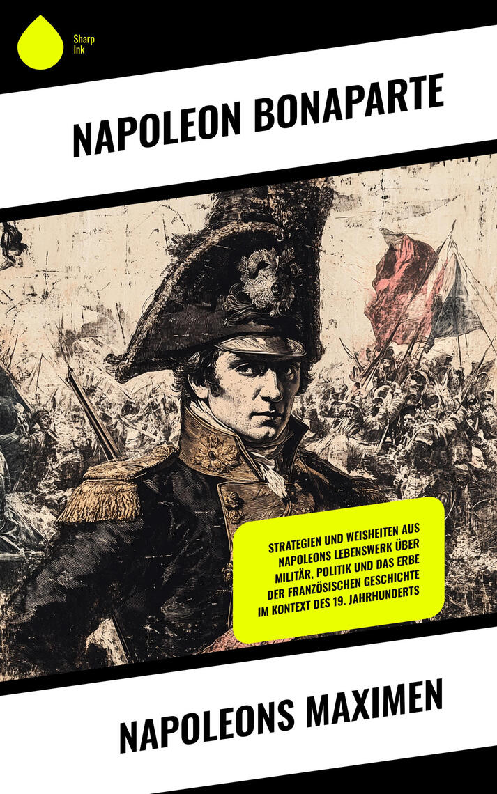 Napoleons Maximen von Napoleon Bonaparte (eBook) - 30 Tage kostenlos lesen