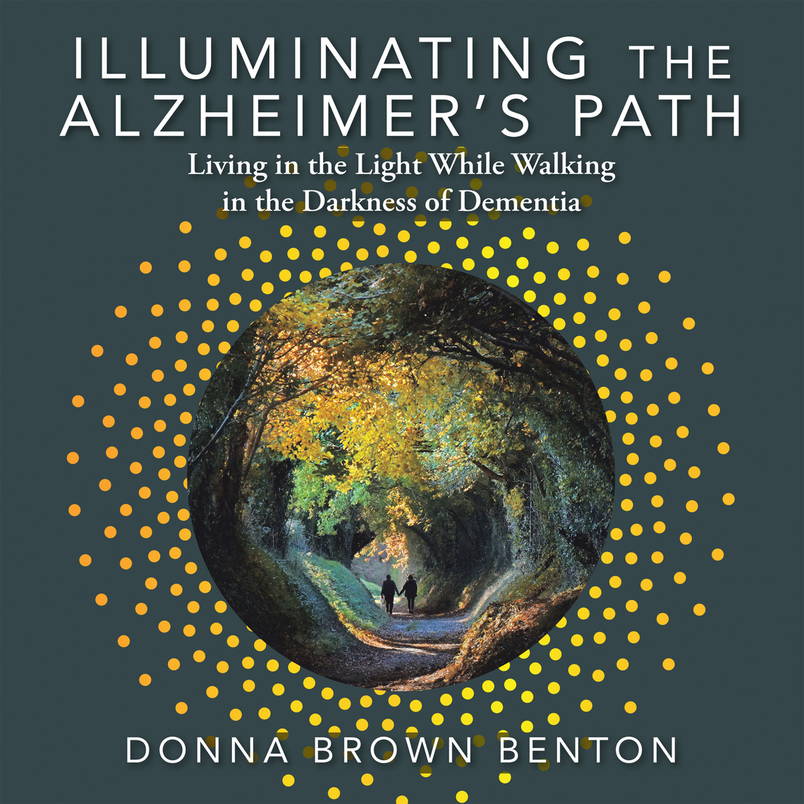 Illuminating the Alzheimer's Path by Donna Brown Benton (Ebook) - Read ...