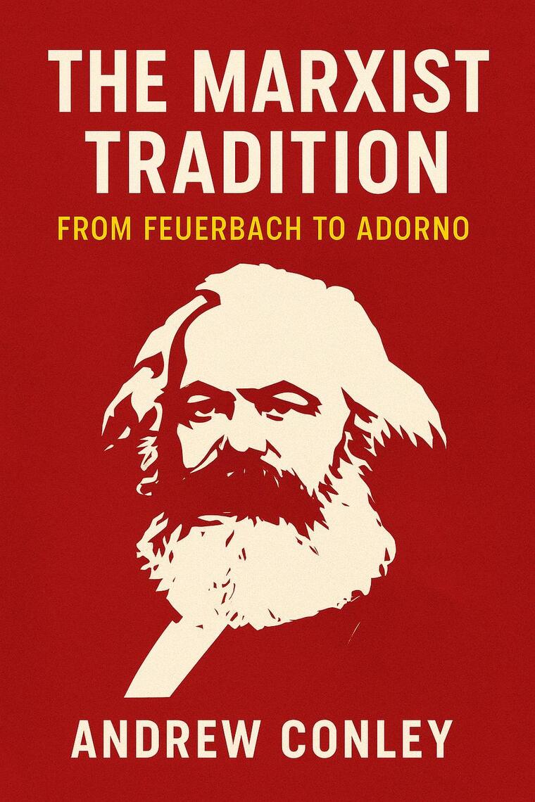 The Marxist Tradition: From Feuerbach to Adorno by Andrew Conley (Ebook ...