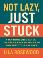 Not Lazy, Just Stuck” A No-Nonsense Guide to Break Free from Burnout and Find Your Balance: The Break Free Series, #2