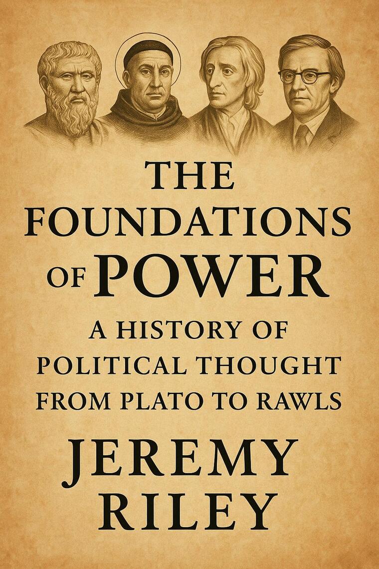 The Foundations of Power: A History of Political Thought from Plato to ...
