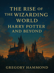 The Rise of the Wizarding World: Harry Potter and Beyond