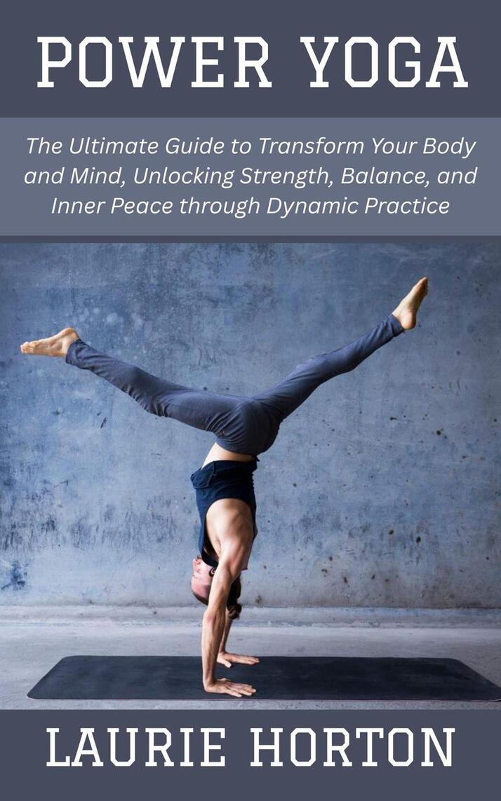 Power Yoga: The Ultimate Guide to Transform Your Body and Mind ...