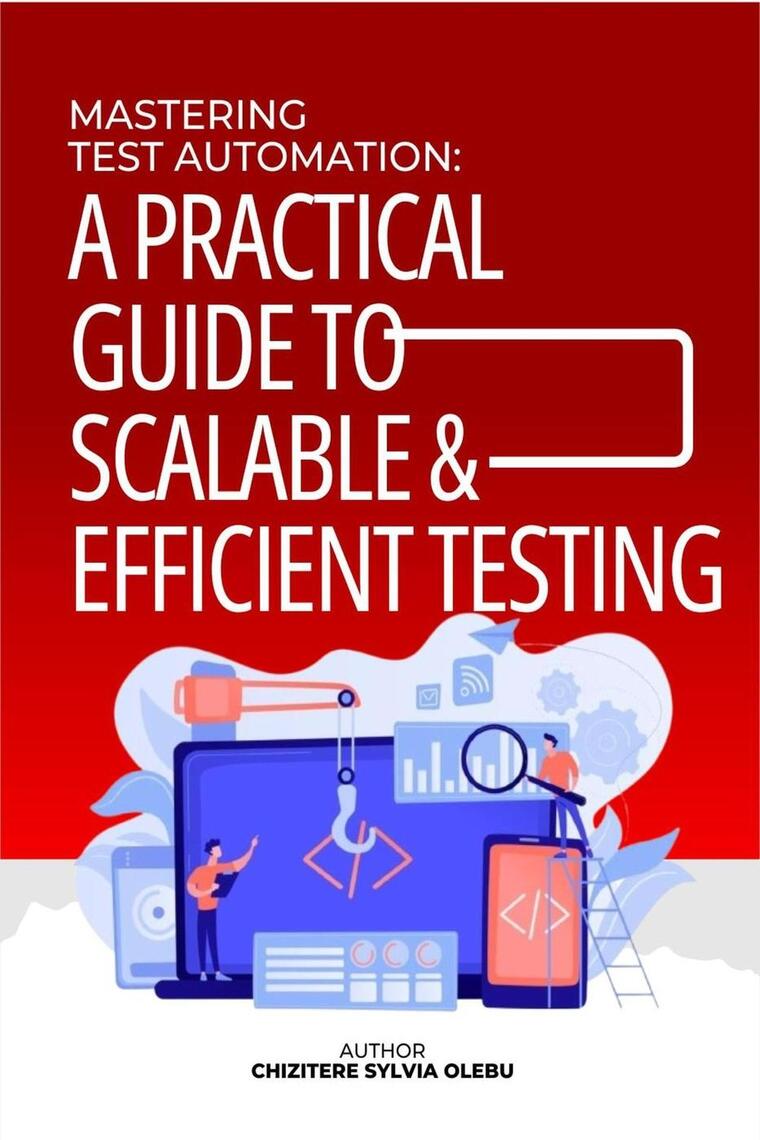 Mastering Test Automation: A Practical Guide to Scalable & Efficient ...