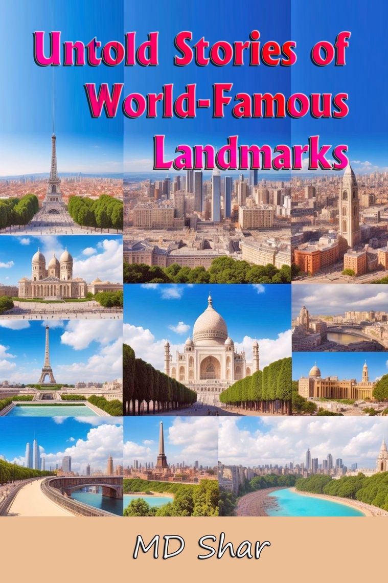 Untold Stories of World-Famous Landmarks by MD Shar (Ebook) - Read free ...