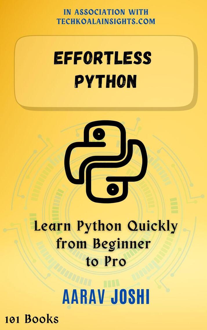Effortless Python: Learn Python Quickly from Beginner to Pro by Aarav ...