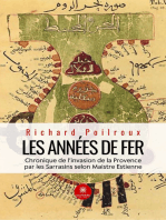 Les années de fer: Chronique de l’invasion de la Provence par les Sarrasins selon Maistre Estienne
