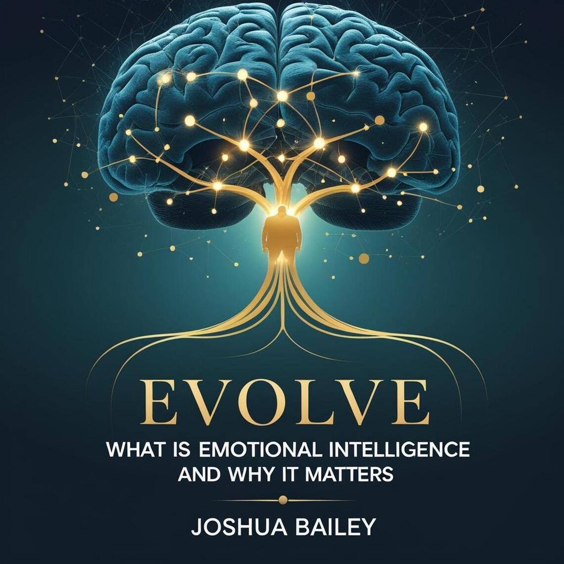 Evolve: What is Emotional Intelligence and Why It Matters by Joshua ...