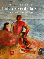 Laissez venir la vie: Peau-aime à fleur de peau