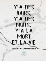 Y’a des jours, y’a des nuits, y’a la mort et la vie