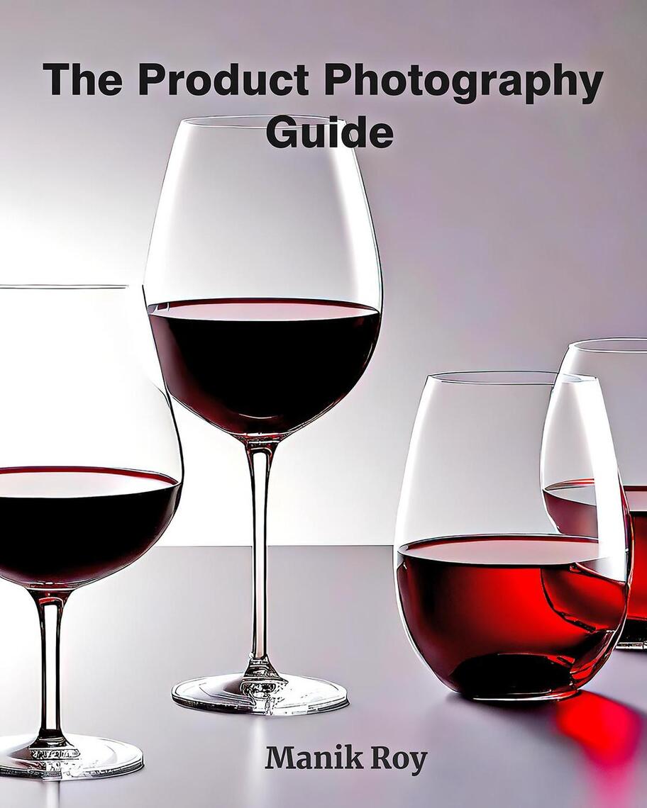 The Product Photography Guide by Manik Roy (Ebook) - Read free for 30 days